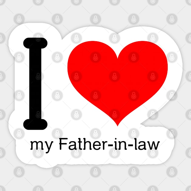 I love my father-in-law Sticker by Insert Name Here